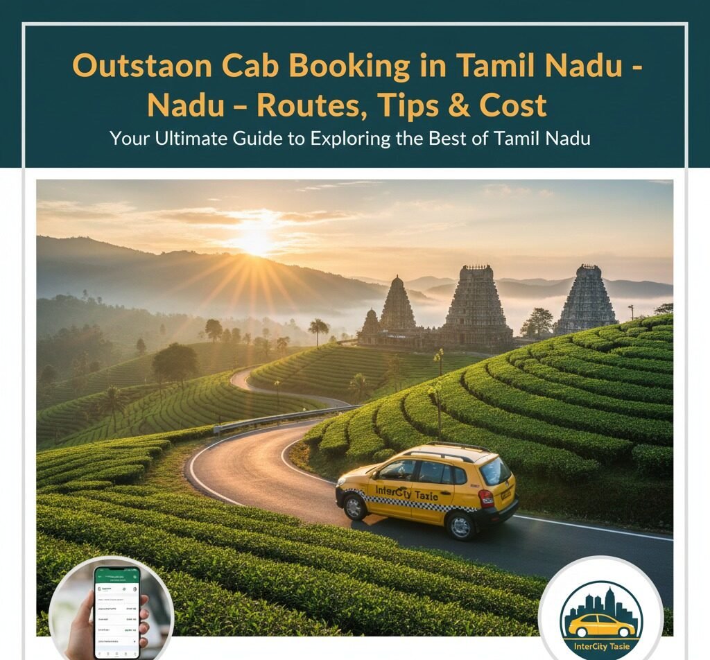 Outstation Cab Booking in Tamil Nadu – Routes, Tips & Cost
